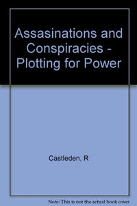 Assasinations and Conspiracies - Plotting for Power 