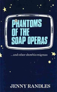 Phantoms of the Soap Operas...and Other Showbiz Enigmas 