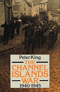 The Channel Islands War, 1939-45 