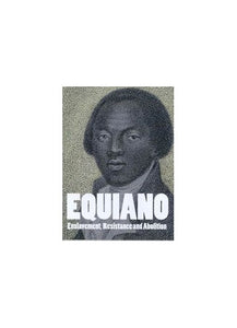 EQUIANO, Enslavement, Resistance, Abolition 