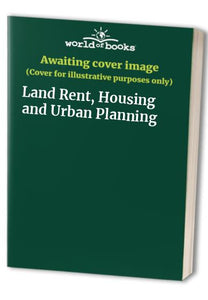 Land Rent, Housing and Urban Planning 