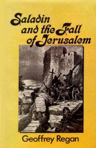 Saladin and the Fall of Jerusalem 