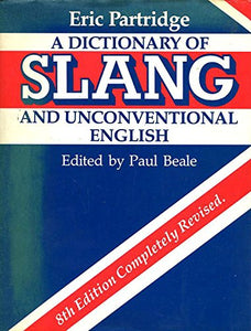 A Dictionary of Slang and Unconventional English 