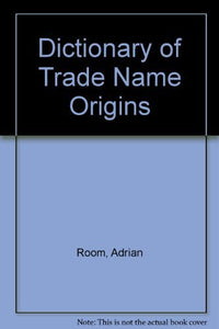 Dictionary of Trade Name Origins 