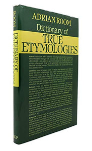 Dictionary of True Etymologies 