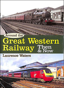 Around the Great Western Then and Now 