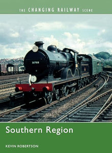 The Changing Railway Scene: Southern Region 