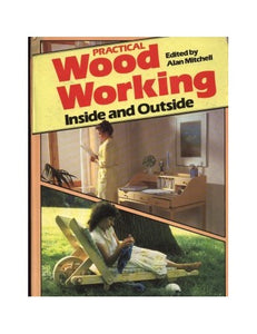 Practical Woodworking Inside and Outside 