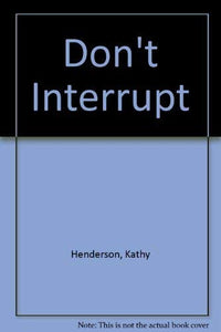 Don't Interrupt 