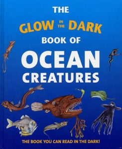 The Glow in the Dark Book of Ocean Creatures 