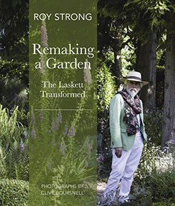 Remaking a Garden- The Laskett Transformed 