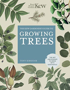 The Kew Gardener's Guide to Growing Trees 