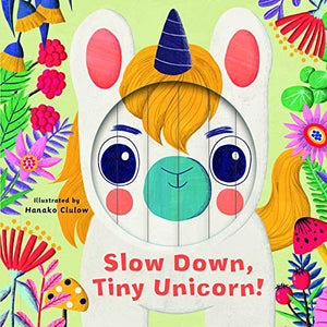 Little Faces: Slow Down, Tiny Unicorn! 