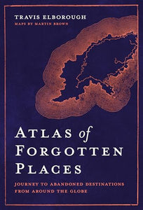 Atlas of Forgotten Places 