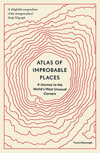 Atlas of Improbable Places 