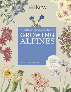 Kew Gardener's Guide to Growing Alpines 