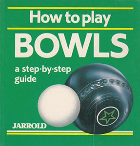 How to Play Bowls 