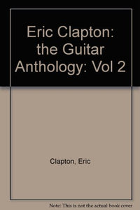 Eric Clapton: the Guitar Anthology 