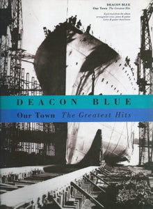 DEACON BLUE: Our town: The Greatest Hits (each track from the album arranged for voice, piano & guitar, lyrics & guitar chord boxes) 