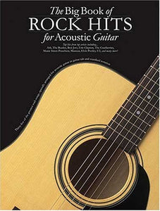 The Big Book Of Rock Hits For Acoustic Guitar 