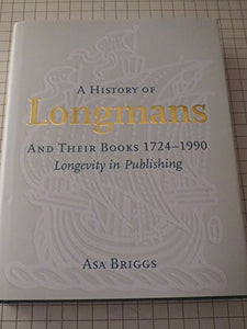 A History of Longmans and Their Books 1724-1990 