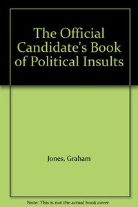 The Official Candidate's Book of Political Insults 