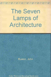 The Seven Lamps of Architecture 