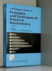 Biologist's Guide to Principles and Techniques of Practical Biochemistry 