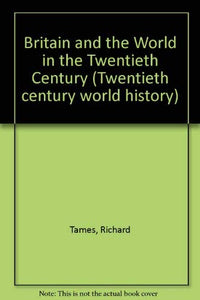 Britain and the World in the Twentieth Century 