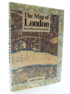 The Map of London from 1746 to the Present Day 