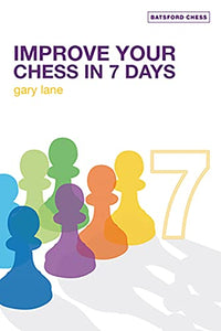 Improve Your Chess in 7 Days 