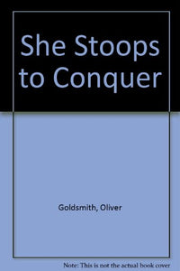 She Stoops to Conquer 