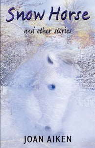 Year 6: Snow Horse and Other Stories 