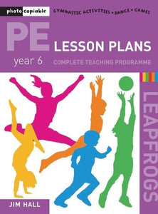 PE Lesson Plans: Year 6 Complete Teaching Programme 