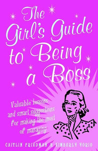 The Girl's Guide to Being a Boss 