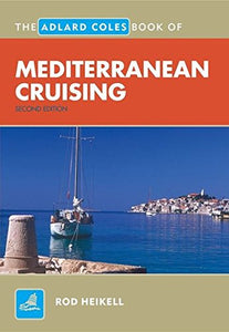 The Adlard Coles Book of Mediterranean Cruising 