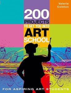 200 Projects to Get You into Art School 