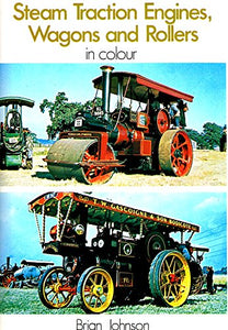 Steam Traction Engines, Wagons and Rollers 