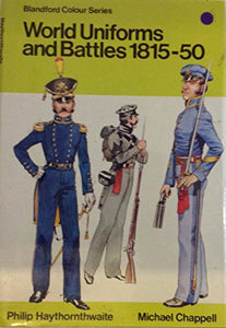 World Uniforms and Battles, 1815-50 (Blandford Colour Series) 