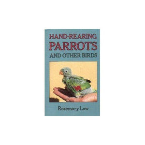 Hand-rearing Parrots and Other Birds 