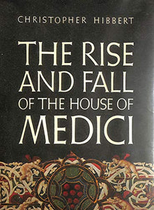 Rise and Fall of the House of Medici 