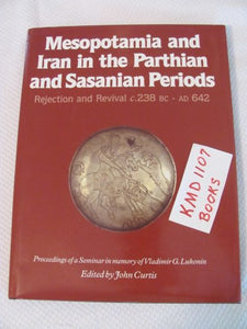 Mesopotamia and Iran in the Parthian and Sasanian Periods 