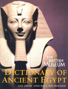 The British Museum Dictionary of Ancient Egypt 