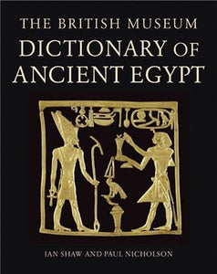 British Museum Dictionary of Ancient Egypt Revised, Expanded 