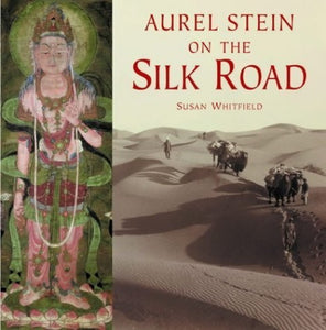 Aurel Stein on the Silk Road 