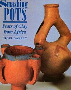 Smashing Pots:Feats of Clay from Africa 