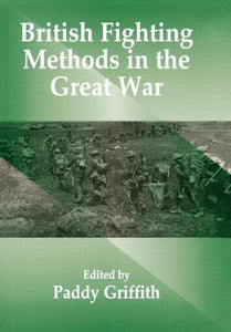 British Fighting Methods in the Great War 