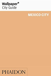 Wallpaper* City Guide Mexico City 