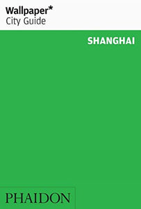 Wallpaper* City Guide Shanghai 