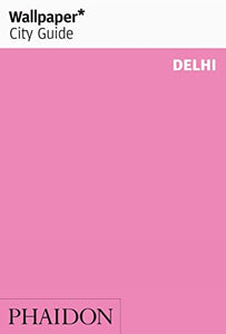 Wallpaper* City Guide Delhi 